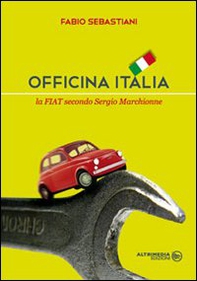 Officina Italia. La Fiat secondo Sergio Marchionne - Librerie.coop