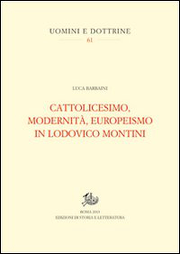 Cattolicesimo, modernità, europeismo in Lodovico Montini - Librerie.coop Cattolicesimo, modernità, europeismo in Lodovico Montini - Librerie.coop
