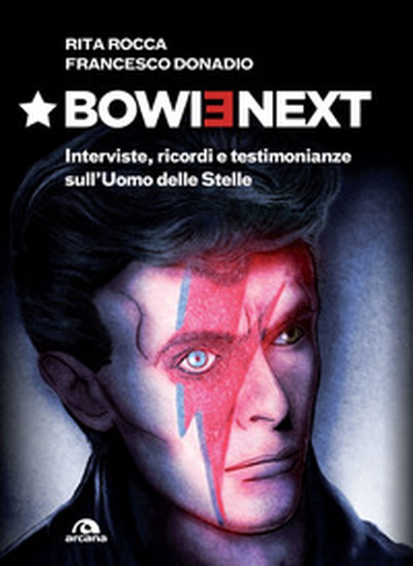 Bowienext. Interviste, ricordi e testimonianze sull'Uomo delle Stelle - Librerie.coop Bowienext. Interviste, ricordi e testimonianze sull'Uomo delle Stelle - Librerie.coop