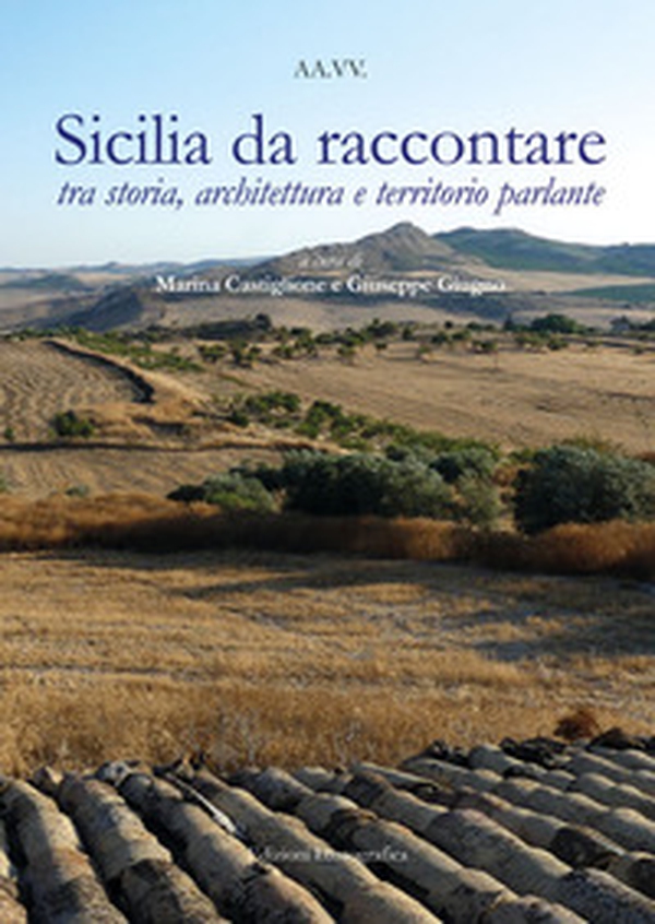 Sicilia da raccontare tra storia, architettura e territorio parlante - Librerie.coop Sicilia da raccontare tra storia, architettura e territorio parlante - Librerie.coop