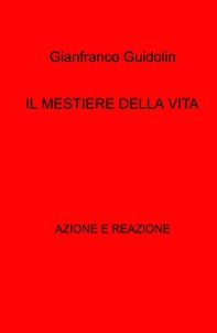 Il mestiere della vita. Azione e reazione - Librerie.coop Il mestiere della vita. Azione e reazione - Librerie.coop