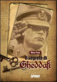 Il segreto di Gheddafi - Librerie.coop Il segreto di Gheddafi - Librerie.coop