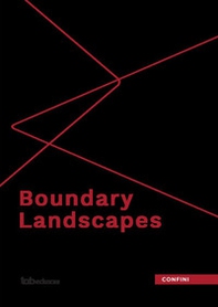 Boundary landscapes. Ediz. italiana, tedesca, inglese e francese - Librerie.coop