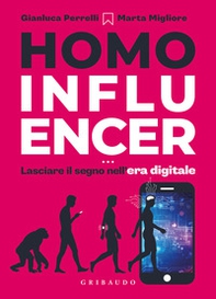 Homo influencer. Lasciare il segno nell'era digitale - Librerie.coop