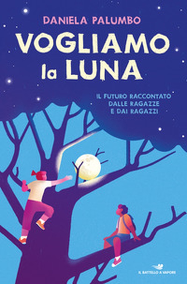 Vogliamo la luna. Il futuro raccontato dalle ragazze e dai ragazzi - Librerie.coop Vogliamo la luna. Il futuro raccontato dalle ragazze e dai ragazzi - Librerie.coop