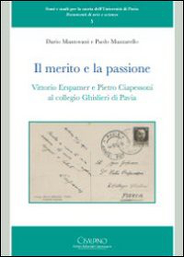 Il merito e la passione. Vittorio Erspamer e Pietro Ciapessoni al collegio Ghisleri di Pavia - Librerie.coop