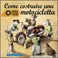 Come costruire una motocicletta. Storie di viti, dadi e bulloni - Librerie.coop