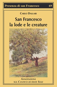 San Francesco la lode e le creature. Annotazioni sul Cantico di frate Sole - Librerie.coop San Francesco la lode e le creature. Annotazioni sul Cantico di frate Sole - Librerie.coop