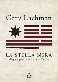 La stella nera. Magia e potere nell'era di Trump - Librerie.coop La stella nera. Magia e potere nell'era di Trump - Librerie.coop