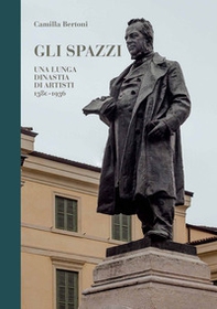 Gli Spazzi, una lunga dinastia di artisti. 1380-1936 - Librerie.coop Gli Spazzi, una lunga dinastia di artisti. 1380-1936 - Librerie.coop