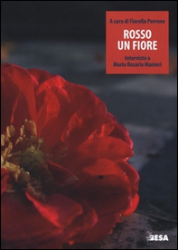 Rosso un fiore. Intervista a Maria Rosaria Manieri - Librerie.coop Rosso un fiore. Intervista a Maria Rosaria Manieri - Librerie.coop