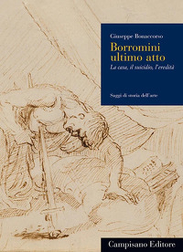 Borromini ultimo atto. La casa, il suicidio, l'eredità - Librerie.coop Borromini ultimo atto. La casa, il suicidio, l'eredità - Librerie.coop