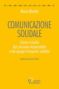 Comunicazione solidale. Storia e media del consumo responsabile e dei gruppi d'acquisto solidale - Librerie.coop