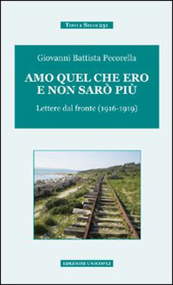 Amo quel che ero e non sarò più. Lettere dal fronte (1916-1919) - Librerie.coop Amo quel che ero e non sarò più. Lettere dal fronte (1916-1919) - Librerie.coop