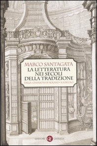 La letteratura nei secoli della tradizione. Dalla «Chanson de Roland» a Foscolo - Librerie.coop La letteratura nei secoli della tradizione. Dalla «Chanson de Roland» a Foscolo - Librerie.coop