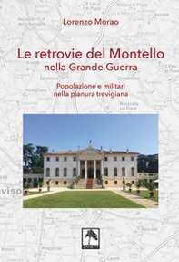Le retrovie del Montello nella Grande Guerra. Popolazione e militari nella pianura trevigiana - Librerie.coop