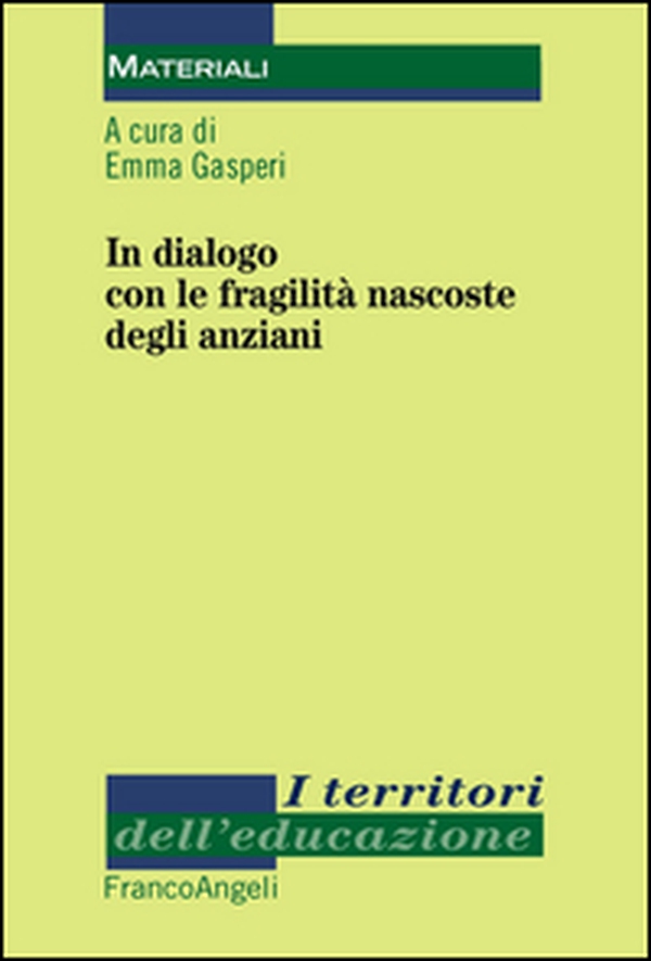 In dialogo con le fragilità nascoste degli anziani - Librerie.coop In dialogo con le fragilità nascoste degli anziani - Librerie.coop