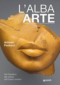 L'alba dell'arte. Dal Paleolitico alla caduta dell'Impero romano - Librerie.coop L'alba dell'arte. Dal Paleolitico alla caduta dell'Impero romano - Librerie.coop