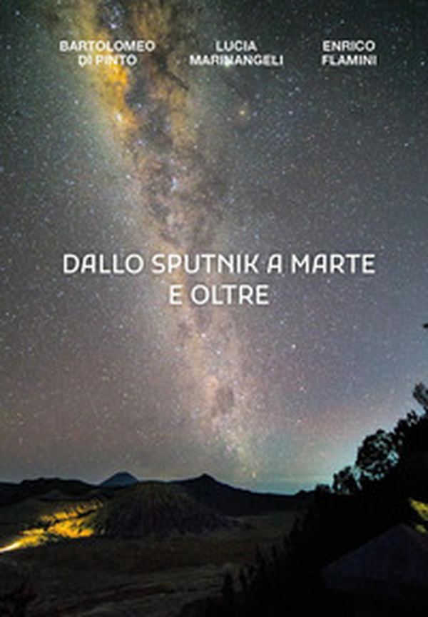 Dallo Sputnik a Marte e oltre - Librerie.coop Dallo Sputnik a Marte e oltre - Librerie.coop