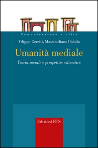 Umanità mediale. Teoria sociale e prospettive educative - Librerie.coop