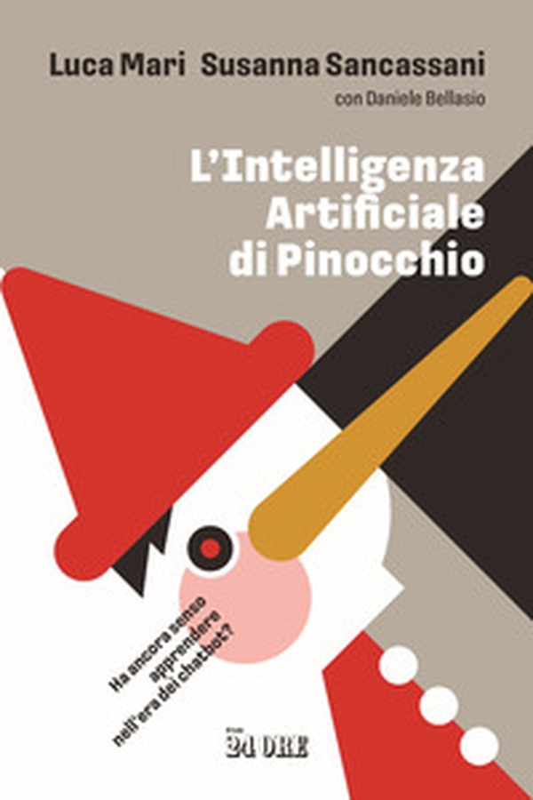 L'intelligenza artificiale di Pinocchio. Ha ancora senso apprendere nell'era dei chatbot? - Librerie.coop