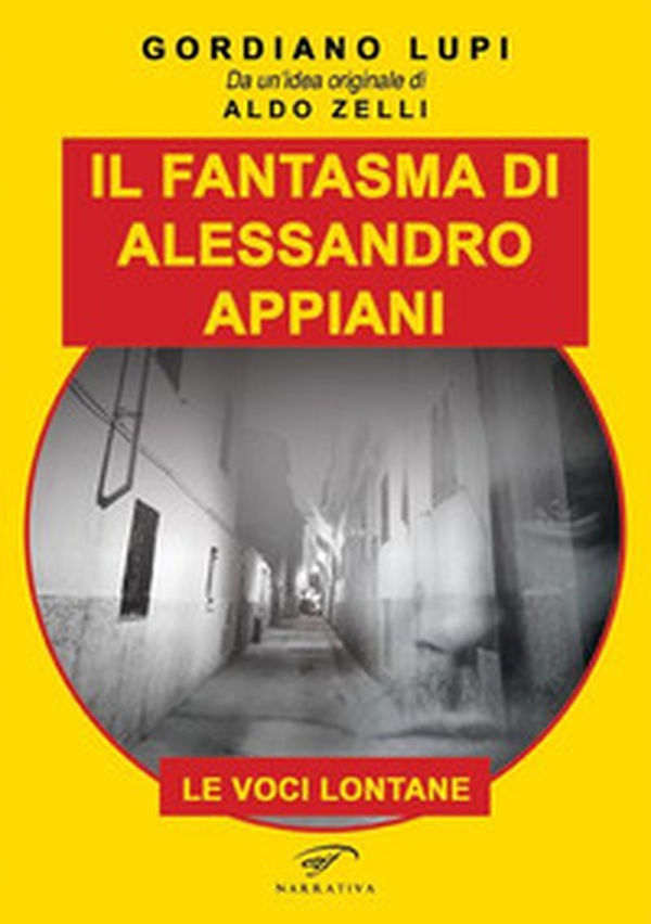 Il fantasma di Alessandro Appiani. Le voci lontane - Librerie.coop Il fantasma di Alessandro Appiani. Le voci lontane - Librerie.coop