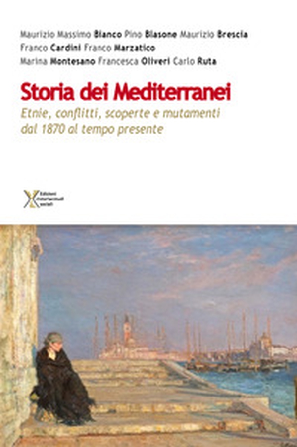 Storia dei Mediterranei. Etnie, conflitti, scoperte e mutamenti dal 1870 al tempo presente - Librerie.coop Storia dei Mediterranei. Etnie, conflitti, scoperte e mutamenti dal 1870 al tempo presente - Librerie.coop