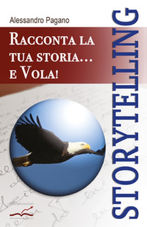 Storytelling. Racconta la tua storia... e vola! - Librerie.coop Storytelling. Racconta la tua storia... e vola! - Librerie.coop