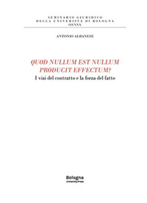 Quod nullum est nullum producit effectum? I vizi del contratto e la forza del fatto - Librerie.coop Quod nullum est nullum producit effectum? I vizi del contratto e la forza del fatto - Librerie.coop
