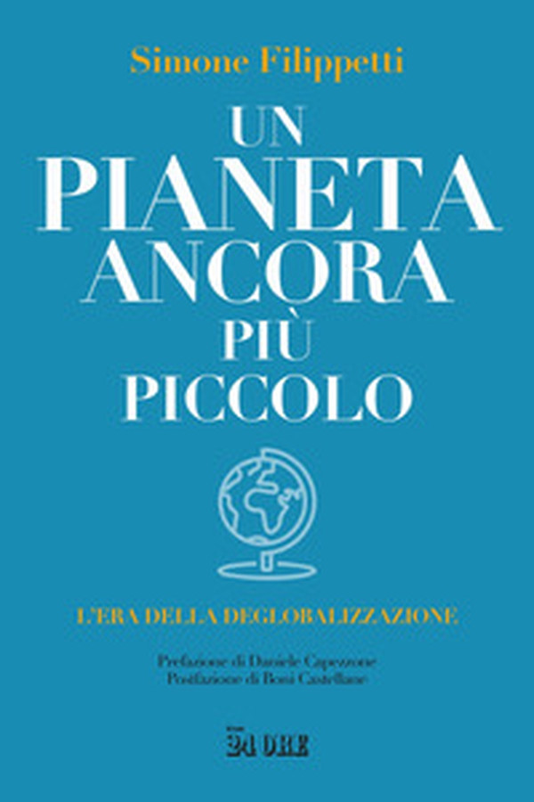 Un pianeta ancora più piccolo. L'era della deglobalizzazione - Librerie.coop