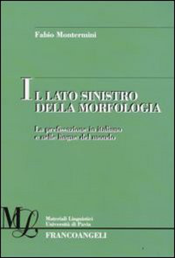 Il lato sinistro della morfologia. La prefissazione in italiano e nelle altre lingue del mondo - Librerie.coop Il lato sinistro della morfologia. La prefissazione in italiano e nelle altre lingue del mondo - Librerie.coop