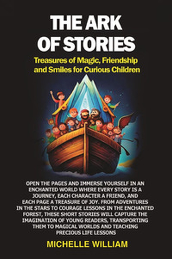 The ark of stories. Treasures of magic, friendship and smiles for curious children - Librerie.coop The ark of stories. Treasures of magic, friendship and smiles for curious children - Librerie.coop