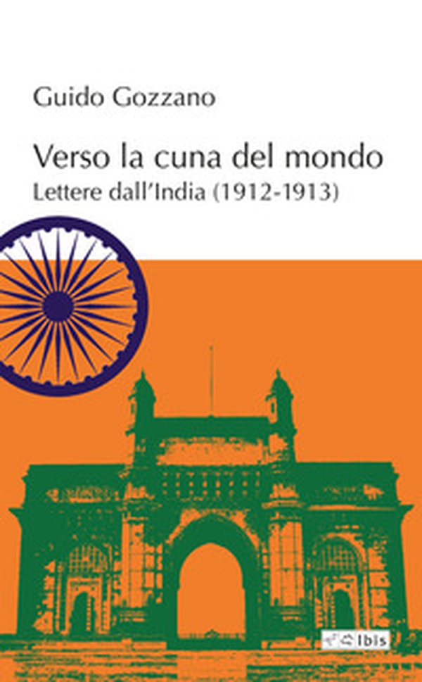 Verso la cuna del mondo. Lettere dall'India (1912-1913) - Librerie.coop Verso la cuna del mondo. Lettere dall'India (1912-1913) - Librerie.coop