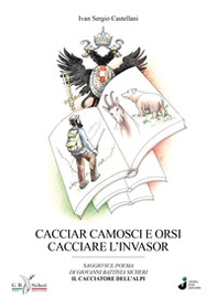 Cacciar camosci e orsi cacciare l'invasor - Librerie.coop