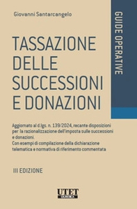 Tassazione delle successioni e donazioni. Aggiornato al d.lgs. n. 139/2024, recante disposizioni per la razionalizzazione dell'imposta sulle successioni e donazioni. Con esempi di compilazione della dichiarazione telematica e normativa di riferimento comm - Librerie.coop Tassazione delle successioni e donazioni. Aggiornato al d.lgs. n. 139/2024, recante disposizioni per la razionalizzazione dell'imposta sulle successioni e donazioni. Con esempi di compilazione della dichiarazione telematica e normativa di riferimento comm - Librerie.coop