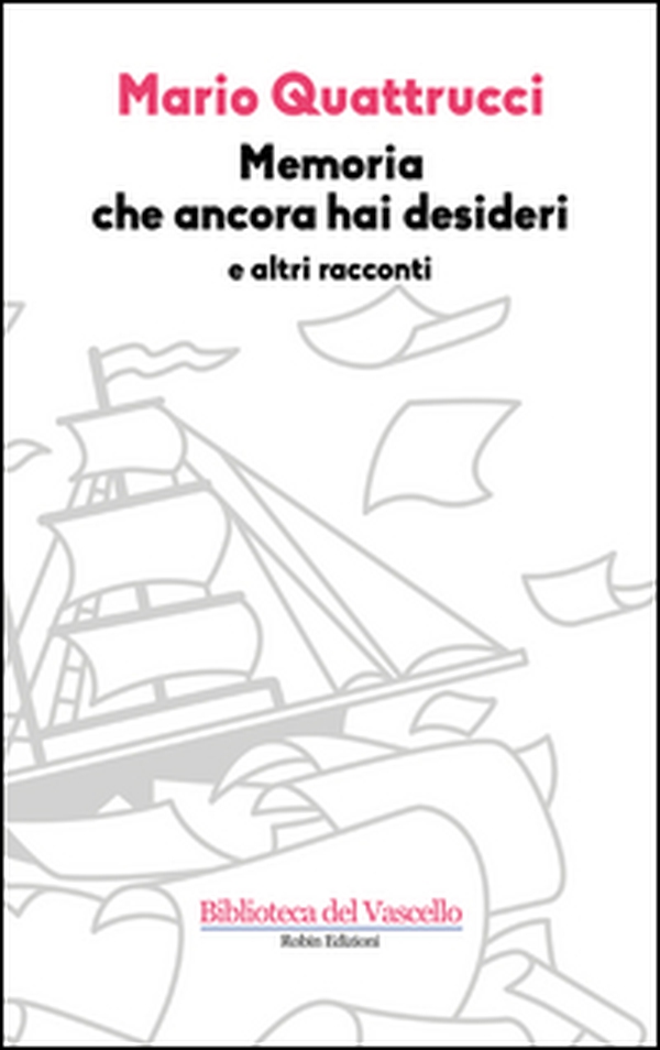 Memoria che ancora hai desideri e altri racconti - Librerie.coop Memoria che ancora hai desideri e altri racconti - Librerie.coop