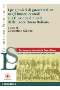 I prigionieri di guerra italiani negli Imperi centrali e la funzione di tutela della Croce Rossa Italiana - Librerie.coop