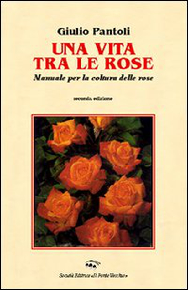 Una vita tra le rose - Librerie.coop Una vita tra le rose - Librerie.coop