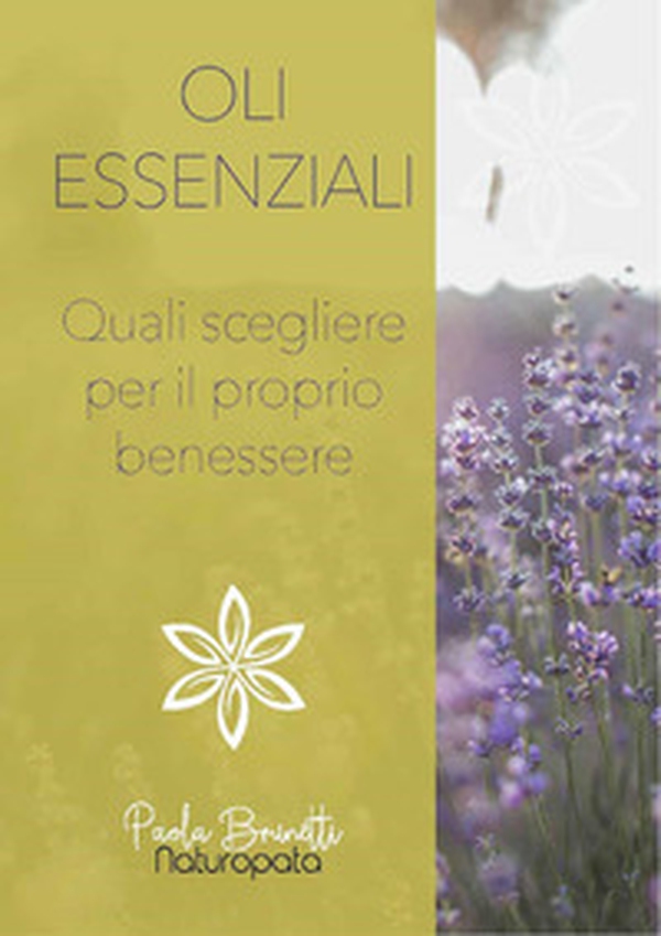 Oli essenziali. Quali scegliere per il proprio benessere - Librerie.coop Oli essenziali. Quali scegliere per il proprio benessere - Librerie.coop