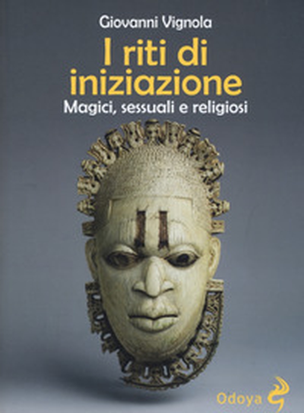 I riti di iniziazione. Magici, sessuali e religiosi - Librerie.coop I riti di iniziazione. Magici, sessuali e religiosi - Librerie.coop