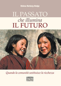 Il passato che illumina il futuro. Quando la comunità sostituisce la ricchezza - Librerie.coop
