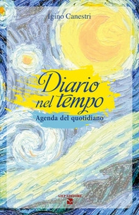Diario nel tempo. Agenda del quotidiano - Librerie.coop Diario nel tempo. Agenda del quotidiano - Librerie.coop