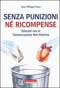 Senza punizioni né ricompense. Educare con la comunicazione non violenta - Librerie.coop
