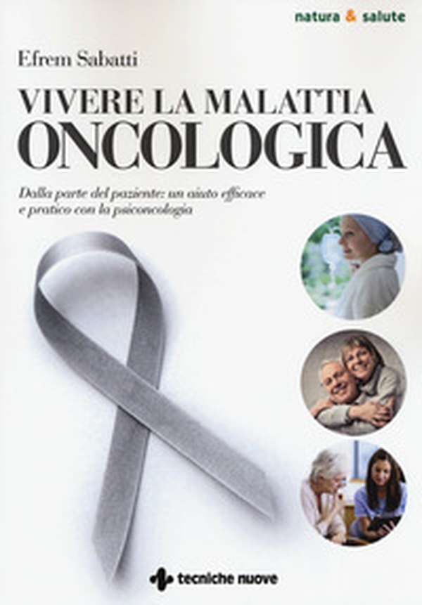 Vivere la malattia oncologica. Dalla parte del paziente: un aiuto efficace e pratico con la psiconcologia - Librerie.coop Vivere la malattia oncologica. Dalla parte del paziente: un aiuto efficace e pratico con la psiconcologia - Librerie.coop