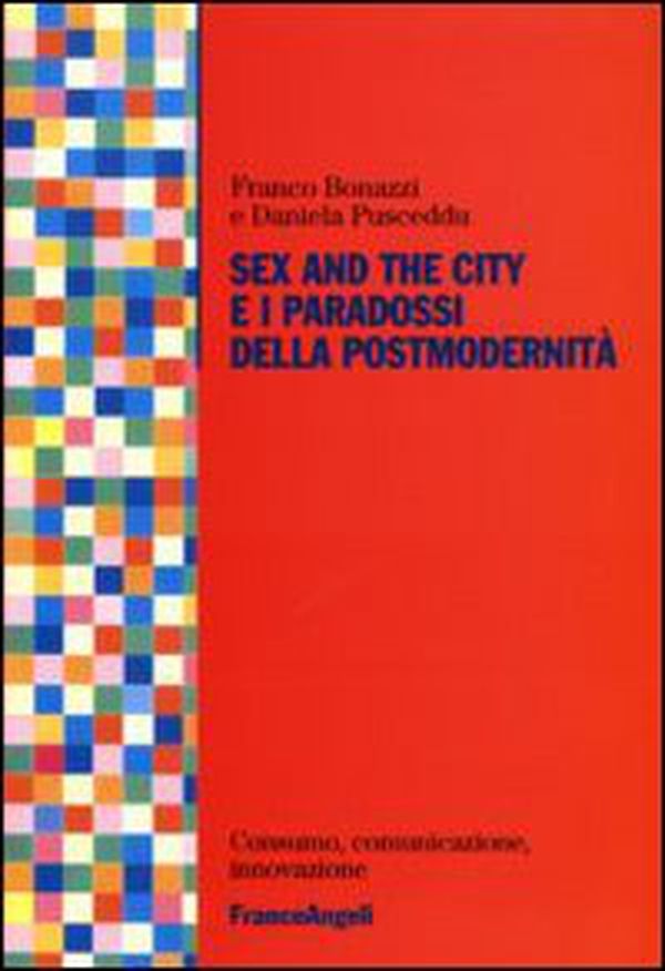 Sex and the City e i paradossi della postmodernità - Librerie.coop Sex and the City e i paradossi della postmodernità - Librerie.coop
