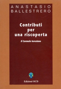 Contributi per una riscoperta. Il Carmelo teresiano - Librerie.coop