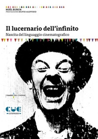 Il lucernario dell'infinito. Nascita del linguaggio cinematografico - Librerie.coop