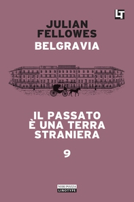 Belgravia capitolo 9 - Il passato è una terra straniera - Librerie.coop Belgravia capitolo 9 - Il passato è una terra straniera - Librerie.coop