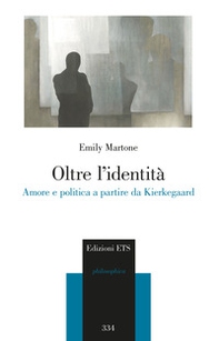 Oltre l'identità. Amore e politica a partire da Kierkegaard - Librerie.coop