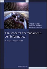 Alla scoperta dei fondamenti dell'informatica. Un viaggio nel mondo dei bit - Librerie.coop Alla scoperta dei fondamenti dell'informatica. Un viaggio nel mondo dei bit - Librerie.coop
